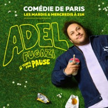 Adel Fugazi - Le Temps d'Une Pause - Com&eacute;die de Paris