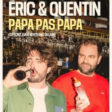 Eric et Quentin - Papa pas Papa