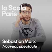 Sebastian Marx - Nouveau spectacle - La Scala, Paris