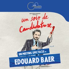 Un Soir de Candidature - Un Meeting-Spectacle de Edouard Baer - Salle Gaveau, Paris