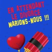 En Attendant le Divorce Marions-nous !