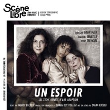 Un Espoir, Les Trois Reflets d'une Adoption - La Sc&egrave;ne LIbre - Paris