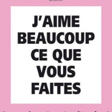 J'Aime Beaucoup ce que Vous Faites - Th&eacute;&acirc;tre Les 3T d'A C&ocirc;t&eacute;, Toulouse