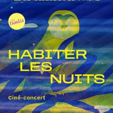 Le Classique du Dimanche -  Habiter les nuits - Cin&eacute;-concert