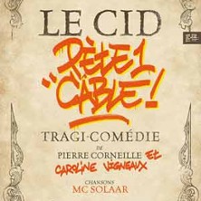 Le Cid P&egrave;te un C&acirc;ble - Th&eacute;&acirc;tre Hebertot, Paris