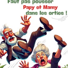 Faut Pas Pousser Papy Et Mamy Dans Les Orties - Tourn&eacute;e