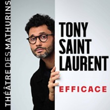 Tony Saint Laurent - Efficace - Th&eacute;&acirc;tre des Mathurins, Paris