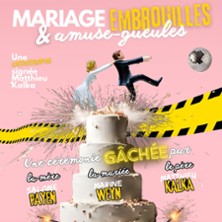Mariage, Embrouilles & Amuse-Gueules