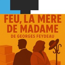 Feu la M&egrave;re de Madame - Laurette Th&eacute;&acirc;tre, Paris