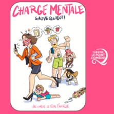 Charge Mentale, Sauve qui Peut ! - Th&eacute;&acirc;tre Le Point Com&eacute;die, Montpellier