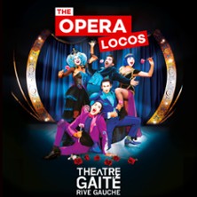 The Opera Locos - Th&eacute;&acirc;tre Gait&eacute;-Rive Gauche, Paris