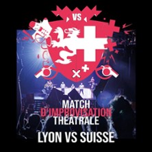 MATCH D'IMPRO LYON VS SUISSE