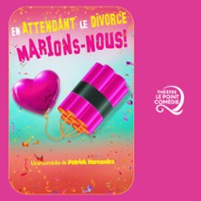 En attendant le divorce, marions-nous !